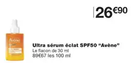 Monoprix Avène Ultra sérum éclat SPF50 offre