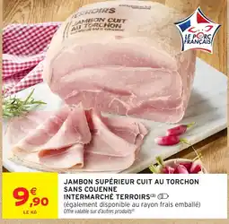 Intermarché Hyper Jambon supérieur cuit au torchon sans couenne intermarche terroirs offre