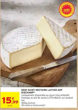 Intermarché Hyper DISCHAMP DEMI SAINT NECTAIRE LAITIER AOP offre