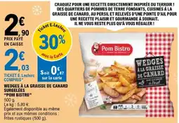E.Leclerc Pom Bistro Wedges à la graisse de canard offre