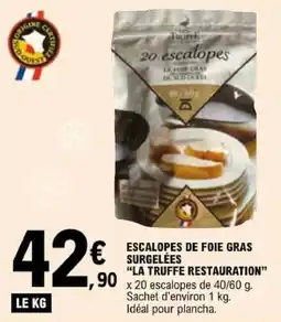 E.Leclerc LA TRUFFE RESTAURATION ESCALOPES DE FOIE GRAS offre