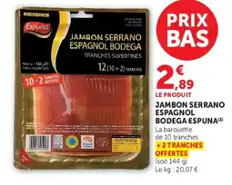 Super U Espuna Jambon Serrano Espagnol offre