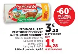 Super U SOIGNON FROMAGE AU LAIT PASTEURISE DE CHEVRE SAINTE-MAURE offre