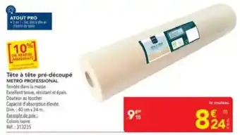 METRO PROFESSIONAL Tête à tête pré-découpé