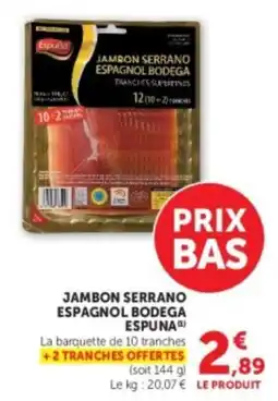 U Express ESPUNA Jambon Serrano Espagnol Bodega offre