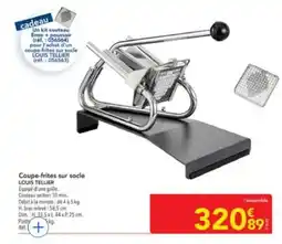 METRO LOUIS TELLIER Coupe-frites sur socle offre