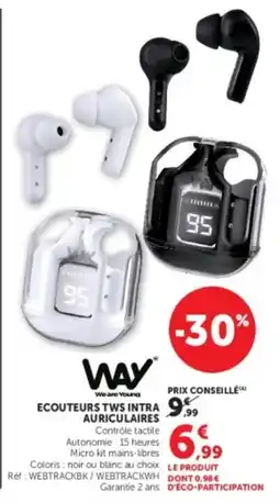 Super U WAY ECOUTEURS TWS INTRA AURICULAIRES offre
