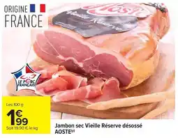 Carrefour Market AOSTE Jambon sec Vieille Réserve désossé offre
