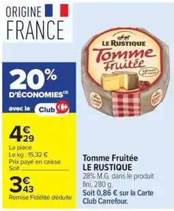 Carrefour Market LE RUSTIQUE Tomme Fruitée offre