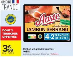 Carrefour Market Aoste Jambon Serrano offre