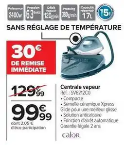 Carrefour Calor - centrale vapeur svc12c0 offre