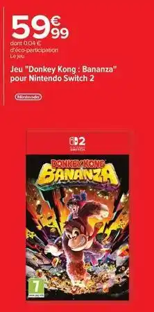 Carrefour Kong - jeu donkey : bananza pour nintendo switch 2 offre