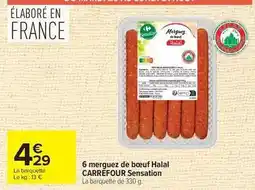 Carrefour Carrefour - 6 merguez de boeuf halal sensation offre