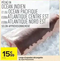 Carrefour Longe d'espadon decongelée offre