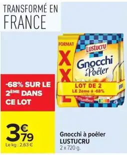 Carrefour LUSTUCRU Gnocchi à poêler offre