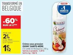 Carrefour Isigny sainte mére - crème sous pression offre