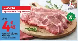 Auchan Direct LE PORC FRANÇAIS CÔTE ÉCHINE AVEC OS offre