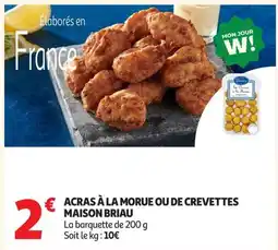 Auchan Direct MAISON BRIAU ACRAS À LA MORUE OU DE CREVETTES offre