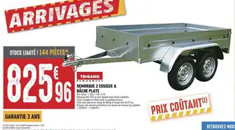 TRIGANO REMORQUE 2 ESSIEUX & BÂCHE PLATE