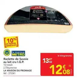 METRO LA MAISON DU FROMAGE Raclette de Savoie offre