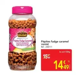 METRO VAHINÉ Pépites fudge caramel offre