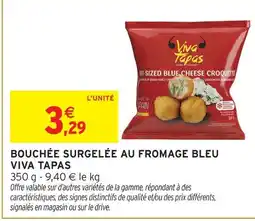 Intermarché Hyper Viva tapas bouchée surgelée au fromage bleu offre