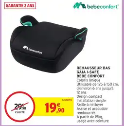 Intermarché Hyper Bébé bebe confort rehausseur bas gaïa i-safe offre