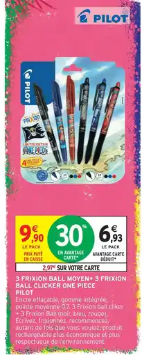 Intermarché Hyper Pilot 3 frixion ball moyen + 3 frixion ball clicker one piece offre