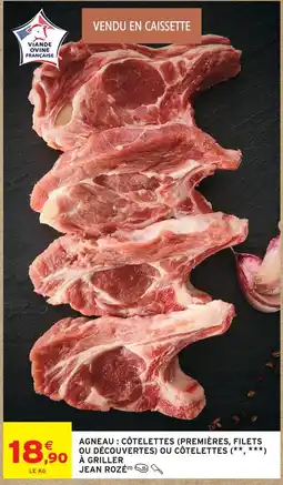 Intermarché Hyper Jean rozé agneau : côtelettes (premières, filets ou découvertes) ou côtelettes à griller offre