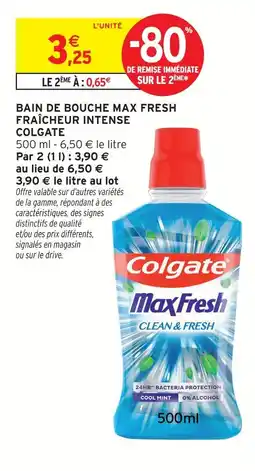 Intermarché Hyper Colgate bain de bouche max fresh fraîcheur intense offre