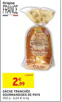 Intermarché Hyper Gourmandises de pays gâche tranchée offre