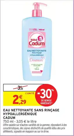 Intermarché Cadum eau nettoyante sans rinçage hypoallergénique offre
