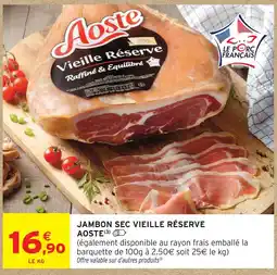 Intermarché Aoste jambon sec vieille réserve offre
