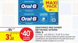 Intermarché Oral b dentifrice pro expert nettoyage intense offre