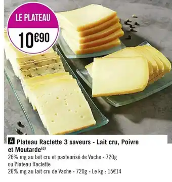 Casino Supermarchés Plateau Raclette 3 saveurs - Lait cru, Poivre et Moutarde offre