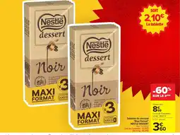 Carrefour NESTLÉ DESSERT Tablettes de chocolat Maxi Format offre