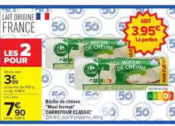 Carrefour CARREFOUR CLASSIC Bûche de chèvre Maxi format offre