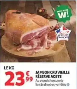 Auchan Le Porc Français Jambon cru vieille réserve aoste offre