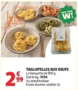 Auchan TAGLIATELLES AUX OEUVS offre