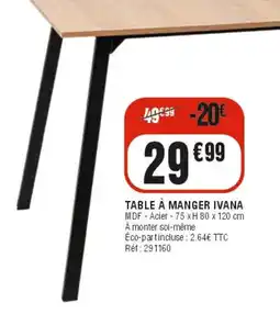 La Foir'Fouille IVANA TABLE À MANGER offre