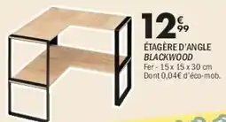 La Foir'Fouille BLACKWOOD ÉTAGÈRE D'ANGLE offre