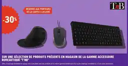 E.Leclerc T'nb Sur une sélection de produits présents en magasin de la gamme accessoire bureautique offre