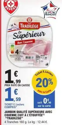 E.Leclerc E.leclerc - jambon qualité supérieur avec couenne cuit à l'étouffée offre