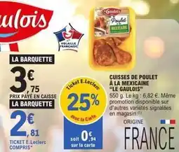 E.Leclerc Le gaulois - cuisses de poulet à la mexicaine offre