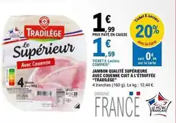 E.Leclerc Tradilège - jambon qualité supérieure avec couenne cuit a l'étouffée offre