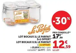 Super U Le parfait - lot bocaux 1l 5+1 offert lot bocaux 0.5l offre