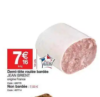 Promocash Demi-tête Roulé Bardée Jean Brient offre