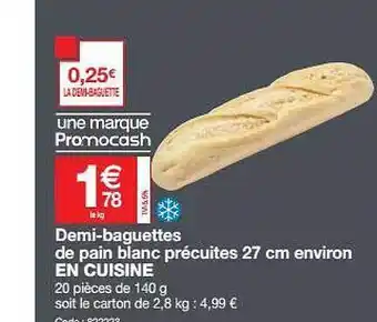 Promocash Demi-baguettes De Pain Blanc Précuites 27 Cm Environ offre