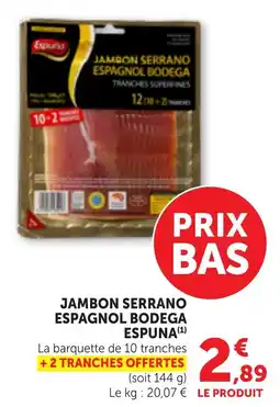 Bi1 ESPUNA Jambon Serrano Espagnol Bodega offre