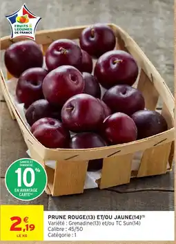 Intermarché Hyper FRUITS & LEGUMES DE FRANCE PRUNE ROUGE ET/OU JAUNE offre